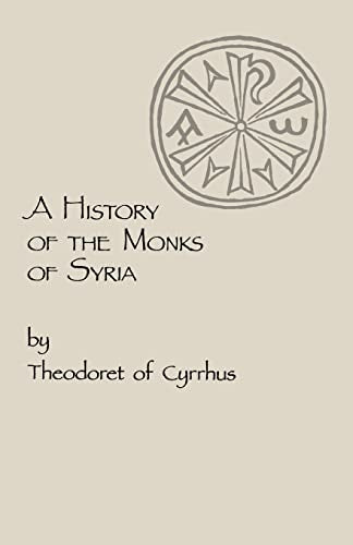 A History of the Monks of Syria / Theodoret of Cyrrhus