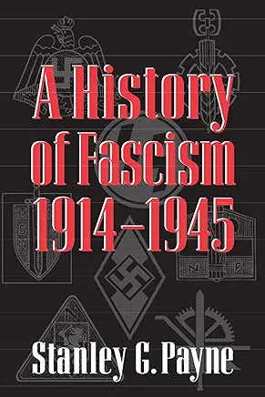 A History of Fascism 1914 - 1945 / by Stanley G. Payne