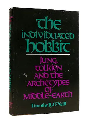 The Individuated Hobbit: Jung, Tolkien and the Archetypes of Middle-Earth / by Timothy R. O'Neill