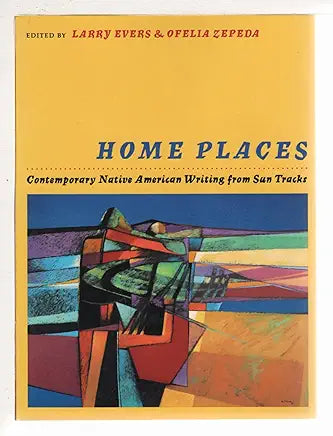 Home Places: Contemporary Native American Writing from Sun Tracks / by Larry Evers and Ofelia Zepeda
