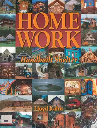 Home Work: Handbuilt Shelter by Lloyd Kahn