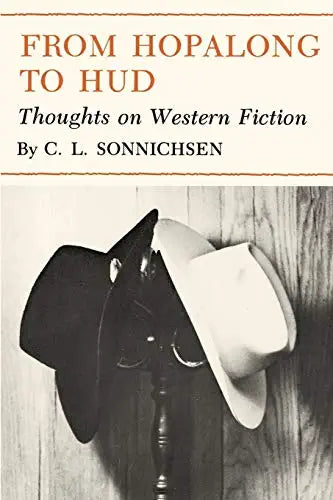 From Hopalong to Hud: Thoughts on Western Fiction / by C.L. Sonnichsen