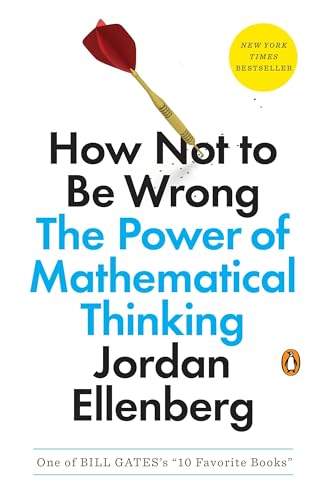 How Not to Be Wrong: The Power of Mathematical Thinking / Jordan Ellenberg