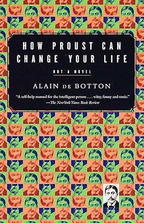 How Proust Can Change Your Life / by Alain De Botton