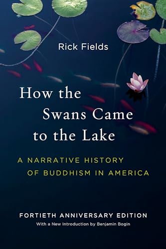 How the Swans Came to the Lake: A Narrative History of Buddhism in America / Rick Fields