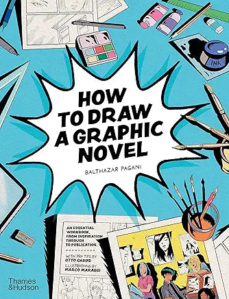 How to Draw a Graphic Novel / Pagani, Balthazar ; Gabos, Otto ; Maraggi, Marco