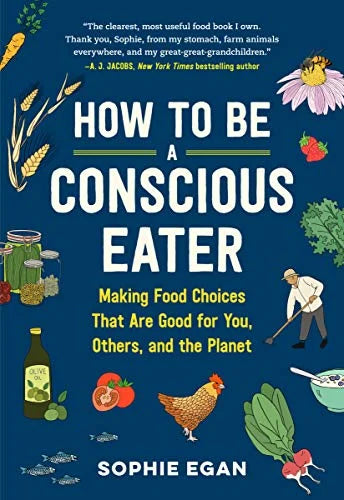 How to be a Conscious Eater / Sophie Eagan
