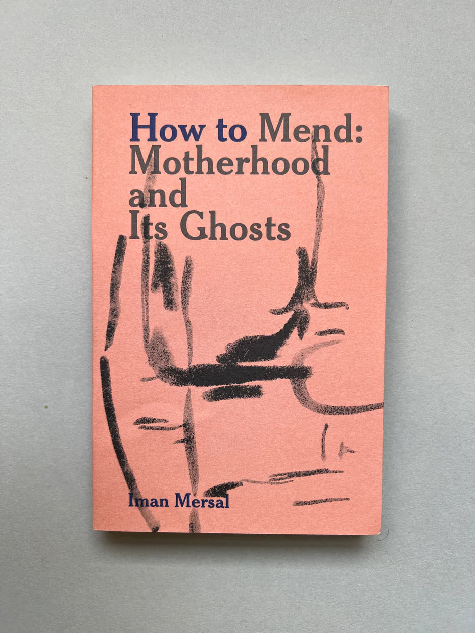 How to Mend: Motherhood and its Ghosts