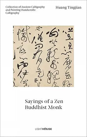 Huang Tingjian: Sayings of a Zen Buddhist Monk, Collection of Ancient Calligraphy and Painting Handscrolls