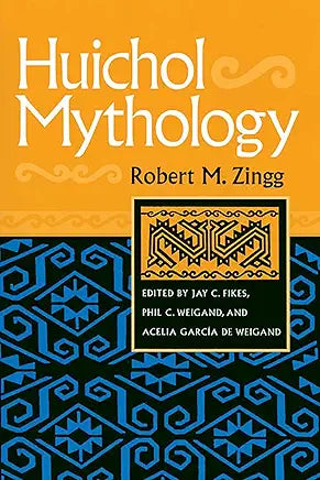Huichol Mythology / Robert M. Zingg