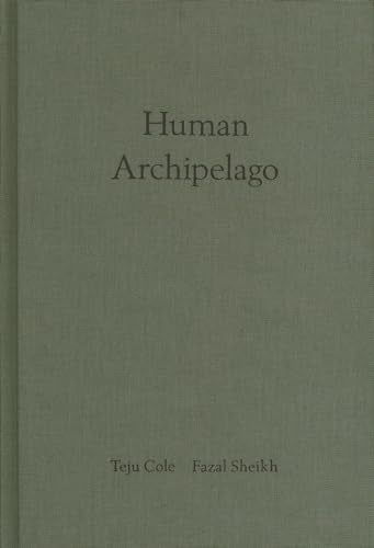 Human Archipelago / Fazal Sheikh & Teju Cole