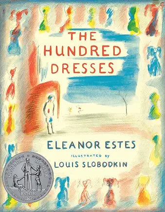 The Hundred Dresses: A Newbery Honor Middle Grade Book About Kindness and Acceptance by Eleanor Estes and Louis Slobodkin (NEW)