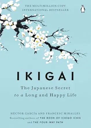 Ikigai: The Japanese Secret to a Long and Happy Life / Héctor García and Francesc Miralles