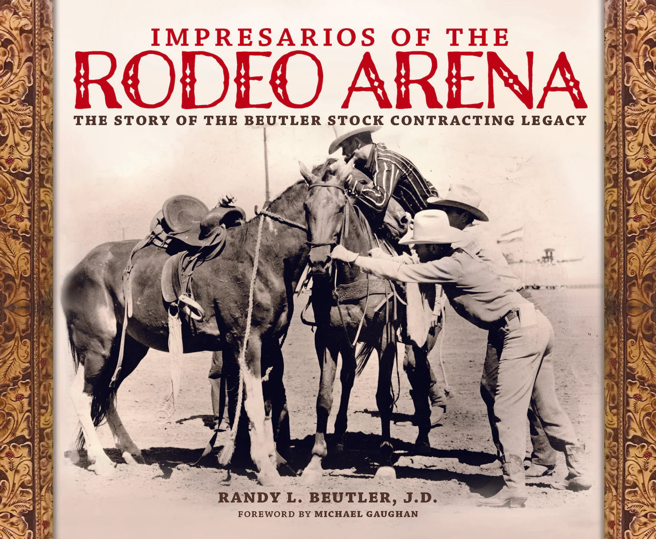 Impresarios of the Rodeo Arena / Beutler, Randy L.
