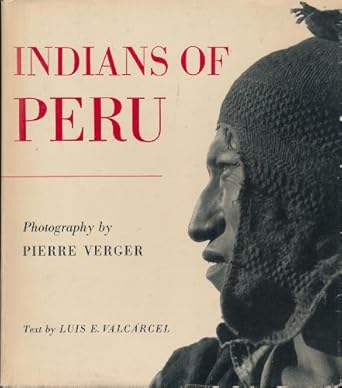 Indians of Peru / photography by Pierre Verger; text by Luis E. Valcárcel