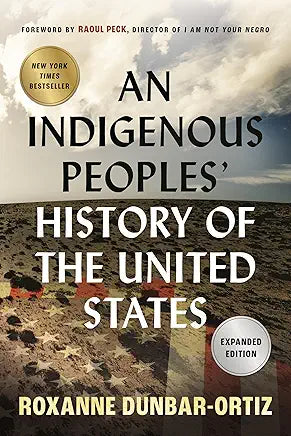 An Indigenous Peoples' History of the United States / Roxanne Dunbar-Ortiz