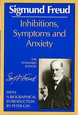 Inhibitions, Symptoms and Anxiety / Sigmund Freud; Peter Gay