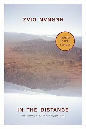 In the Distance: A Novel / by Hernan Diaz