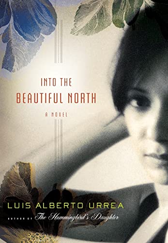 Into the Beautiful North: A Novel (Signed Copy) / Urrea, Luis Alberto