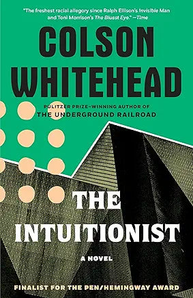 The Intuitionist: A Novel / by Colson Whitehead