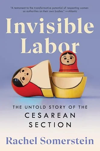 Invisible Labor: The Untold Story of the Cesarean Section / by Rachel Somerstein