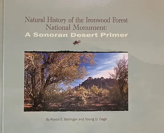 Natural History of the Ironwood Forest National Monument: A Sonoran Desert Primer
