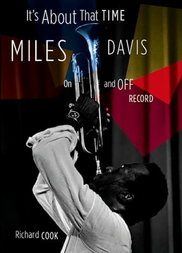 It's About That Time: Miles Davis On and Off Record / Richard Cook