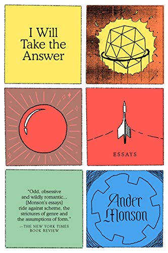 I Will Take the Answer: Essays / Ander Monson