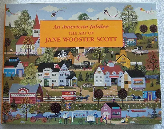 An American Jubilee: The Art of Jane Wooster Scott (SIGNED)