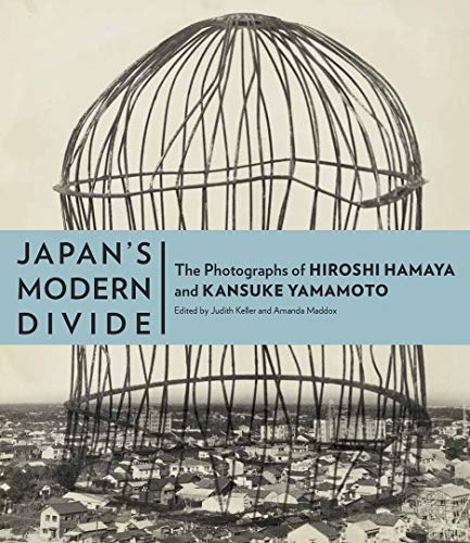 Japan's Modern Divide: The Photographs of Hiroshi Hamaya & Kansuke Yamamoto / eds. Judith Keller & Amanda Maddox