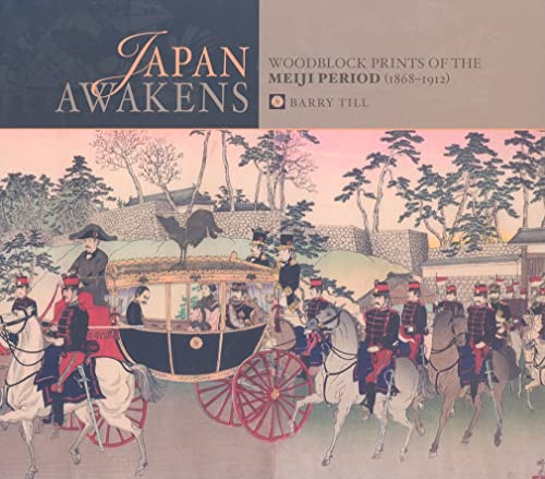 Japan Awakens Woodblock Prints of the Meiji Period / Till, Barry