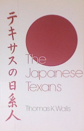 The Japanese Texans / Thomas K. Walls