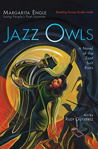 Jazz Owls: A Novel of the Zoot Suit Riots / Margarita Engle; art by Rudy Gutierrez
