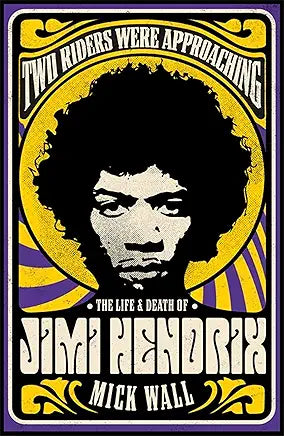 Two Riders Were Approaching: The Life & Death of Jimi Hendrix / by Mick Wall