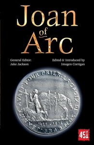 Joan of Arc / edited and introduction by Imogen Corrigan; general editor Jake Jackson