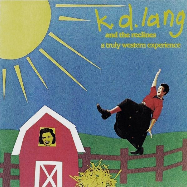 A Truly Western Experience / K.D. lang and the Reclines