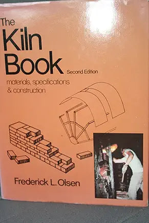 The Kiln Book (Second Edition): Materials, Specifications & Construction / Frederick L. Olsen