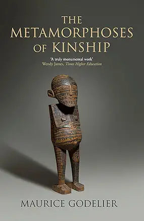 The Metamorphoses of Kinship by Maurice Godelier and Nora Scott