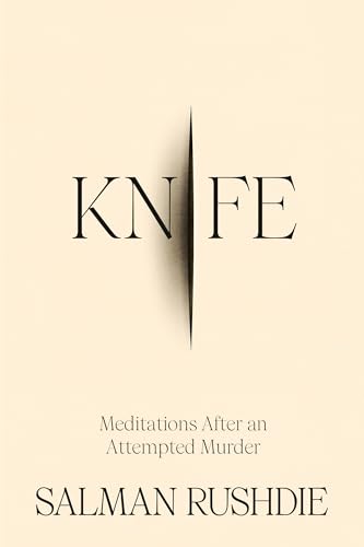 Knife: Meditations After an Attempted Murder / Rushdie, Salman