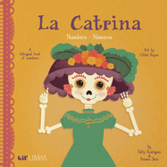 La Catrina: A Bilingual Book of Numbers - Números / art by Citlali Reyes; by Patty Rodriguez & Ariana Stein