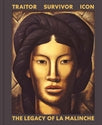 Traitor Survivor Icon: The Legacy of La Malinche