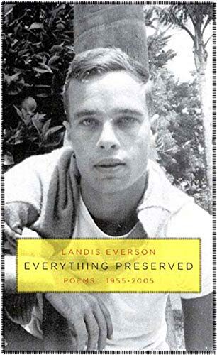 Everything Preserved: Poems 1955 - 2005 / Landis Everson