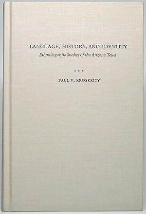 Language, History, and Identity: Ethnolinguistic Studies of the Arizona Tewa / by KROSKRITY, Paul V.