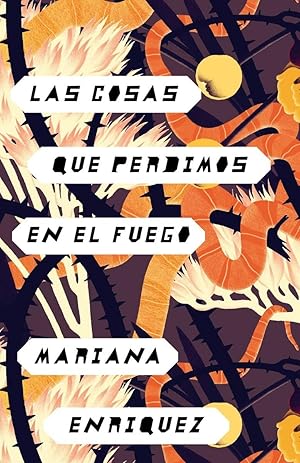 as cosas que perdimos en el fuego / Things We Lost in the Fire - Spanish-Language Edition (Spanish Edition)