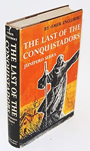 The Last of the Conquistadors: Junipero Serra / Englebert, Omer