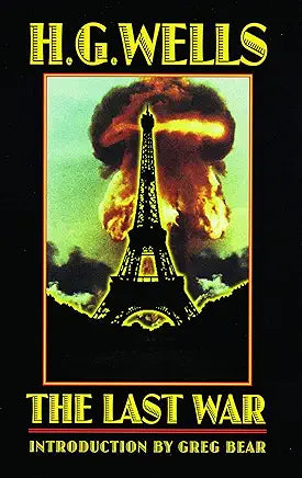 The Last War: A World Set Free (Bison Frontiers of Imagination) / by H. G. Wells and Greg Bear