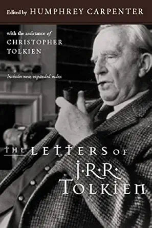 The Letters of J.R.R. Tolkien / edited by Humphrey Carpenter w/ Christopher Tolkien