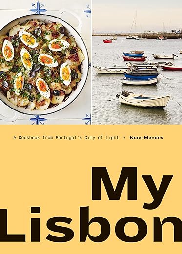 My Lisbon: A Cookbook from Portugal's City of Light by Nuno Mendes