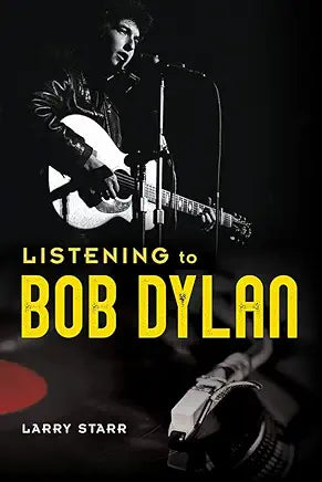 Listening to Bob Dylan (Music in American Life) Part of: Music in American Life (85 books)  | by Larry Starr