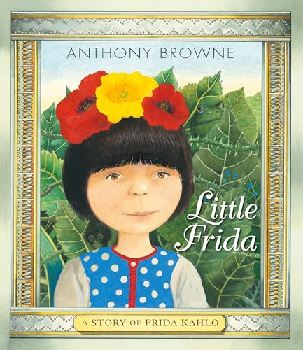 Little Frida: A Story of Frida Kahlo / Anthony Browne